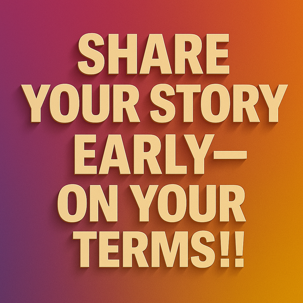 Gay Trans Man Dating: 7 Inspiring Truths for Thriving Love 1 Empowering graphic with the message “Share Your Story Early—On Your Terms!” in bold 3D text.